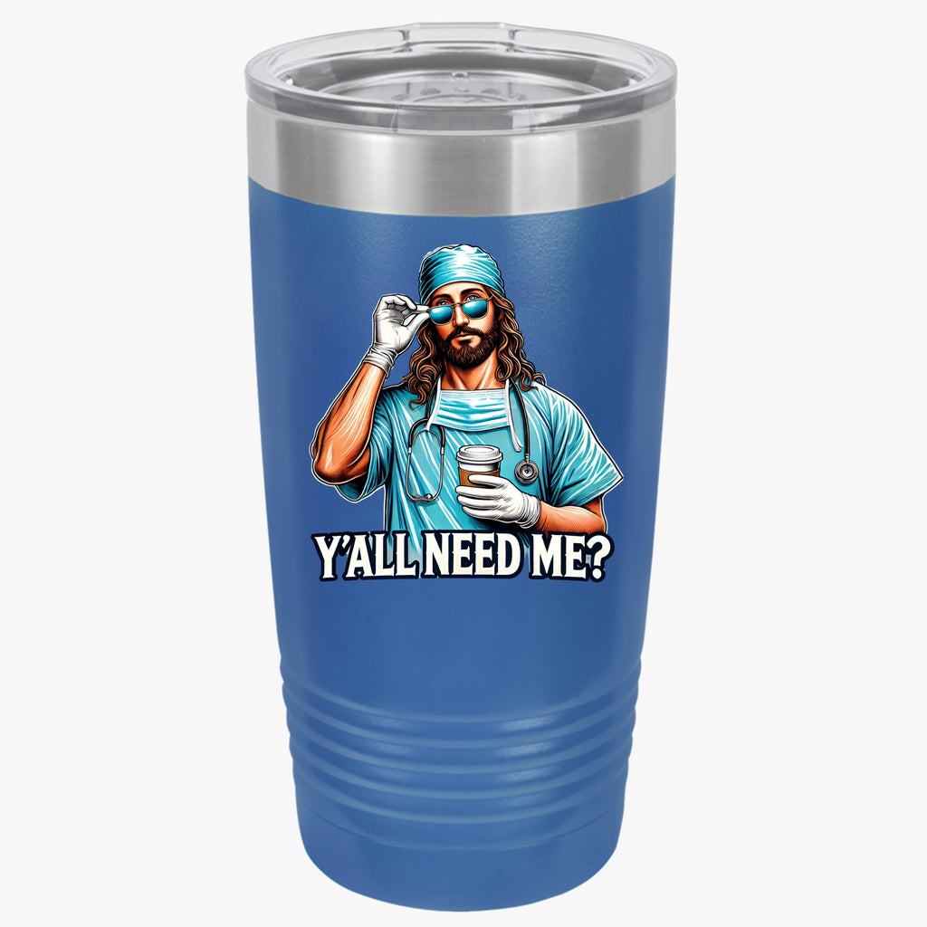 Ya'll Need Me 20 oz Tumbler