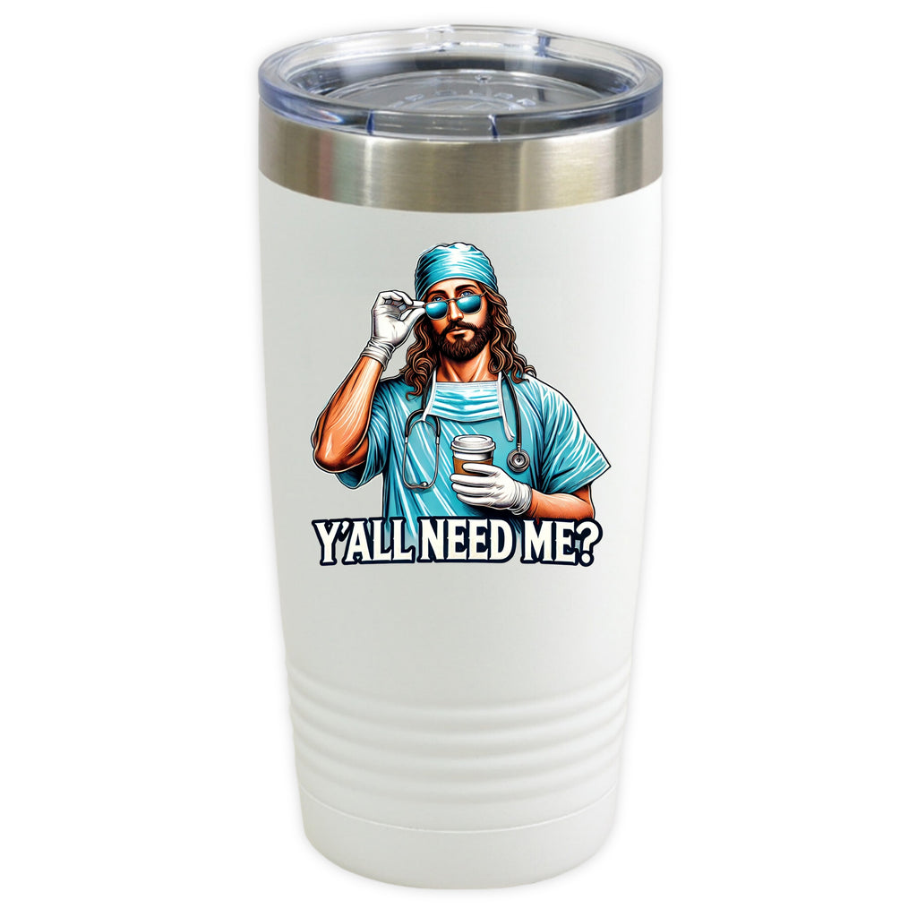 Ya'll Need Me 20 oz Tumbler