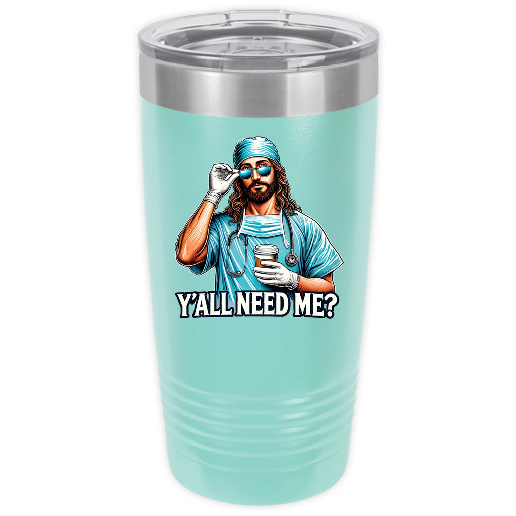 Ya'll Need Me 20 oz Tumbler